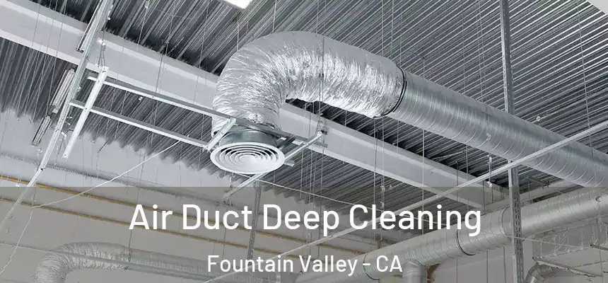  Air Duct Deep Cleaning Fountain Valley - CA