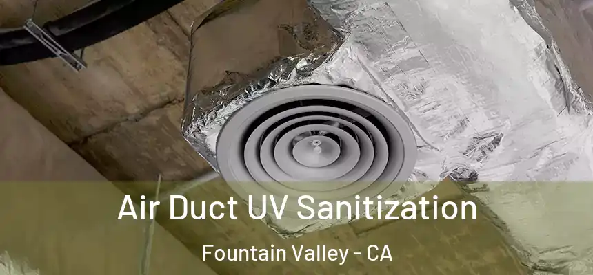  Air Duct UV Sanitization Fountain Valley - CA