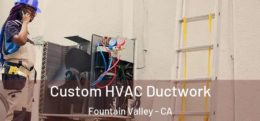  Custom HVAC Ductwork Fountain Valley - CA