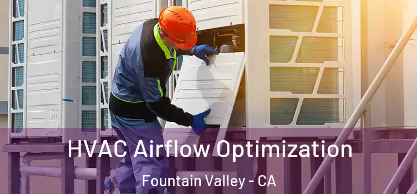  HVAC Airflow Optimization Fountain Valley - CA