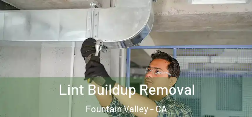  Lint Buildup Removal Fountain Valley - CA