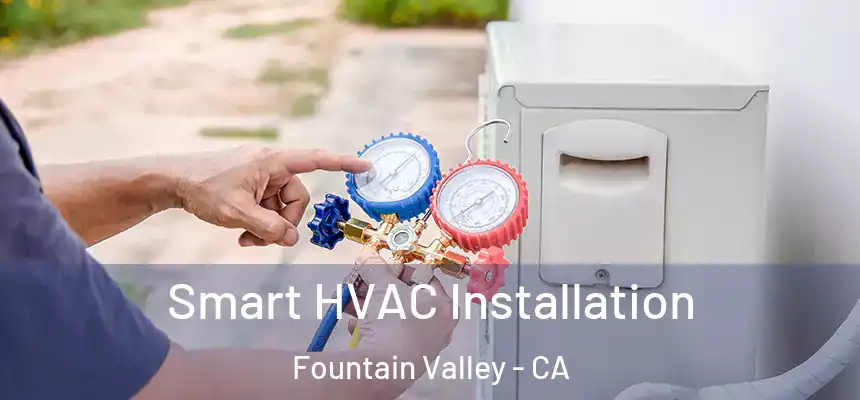  Smart HVAC Installation Fountain Valley - CA